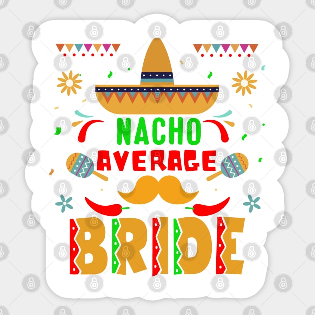 Nacho Average Bride Shirts,  Matching Couple Shirts, Wedding Party Shirt, Gift For Couples, Wedding Party Gifts, Bride Sticker by adil shop